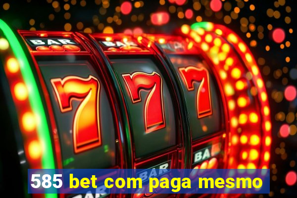 585 bet com paga mesmo